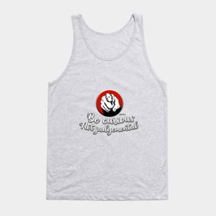 Be curious Not judgemental Tank Top